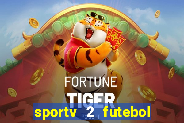 sportv 2 futebol play hd